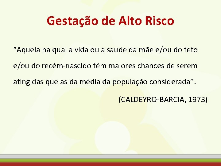 Gestação de Alto Risco “Aquela na qual a vida ou a saúde da mãe