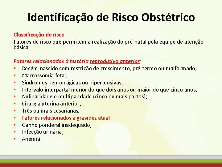 Identificação de Risco Obstétrico Classificação de risco Fatores de risco que permitem a realização