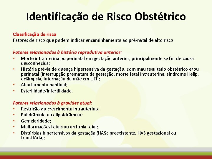 Identificação de Risco Obstétrico Classificação de risco Fatores de risco que podem indicar encaminhamento