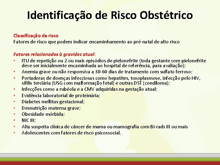 Identificação de Risco Obstétrico Classificação de risco Fatores de risco que podem indicar encaminhamento