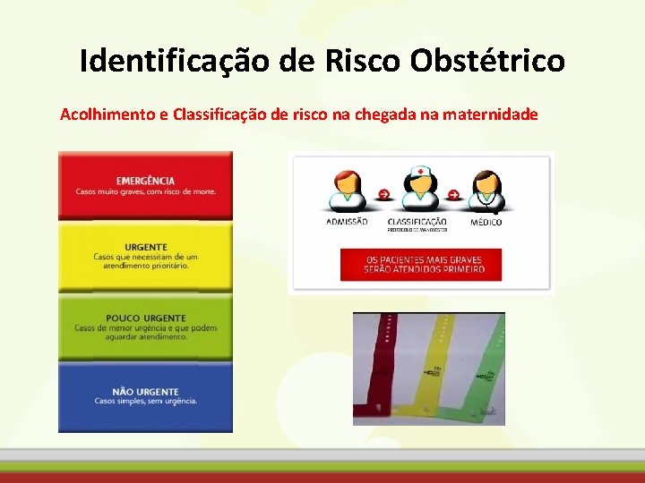 Identificação de Risco Obstétrico Acolhimento e Classificação de risco na chegada na maternidade 