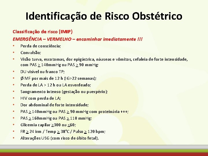 Identificação de Risco Obstétrico Classificação de risco (IMIP) EMERGÊNCIA – VERMELHO – encaminhar imediatamente