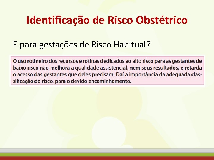 Identificação de Risco Obstétrico E para gestações de Risco Habitual? 