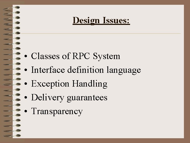 Design Issues: • • • Classes of RPC System Interface definition language Exception Handling Design Issues: • • • Classes of RPC System Interface definition language Exception Handling