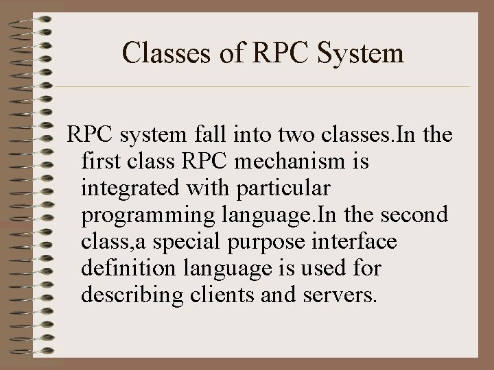 Classes of RPC System RPC system fall into two classes. In the first class Classes of RPC System RPC system fall into two classes. In the first class