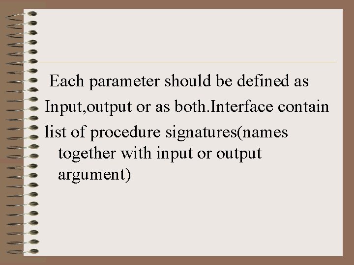 Each parameter should be defined as Input, output or as both. Interface contain list Each parameter should be defined as Input, output or as both. Interface contain list