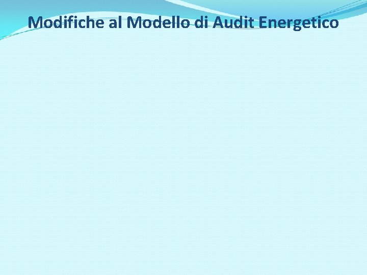 Modifiche al Modello di Audit Energetico 
