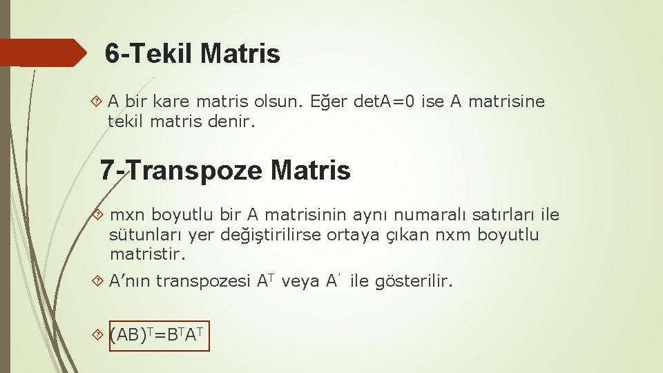 6 -Tekil Matris A bir kare matris olsun. Eğer det. A=0 ise A matrisine