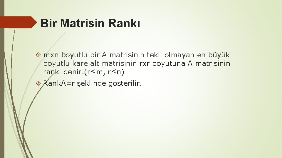 Bir Matrisin Rankı mxn boyutlu bir A matrisinin tekil olmayan en büyük boyutlu kare