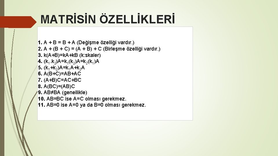  MATRİSİN ÖZELLİKLERİ 1. A + B = B + A (Değişme özelliği vardır.