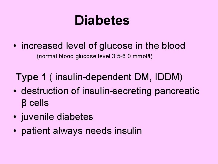 Diabetes • increased level of glucose in the blood (normal blood glucose level 3.