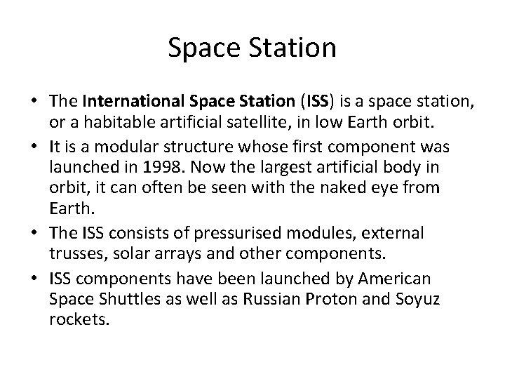 Space Station • The International Space Station (ISS) is a space station, or a