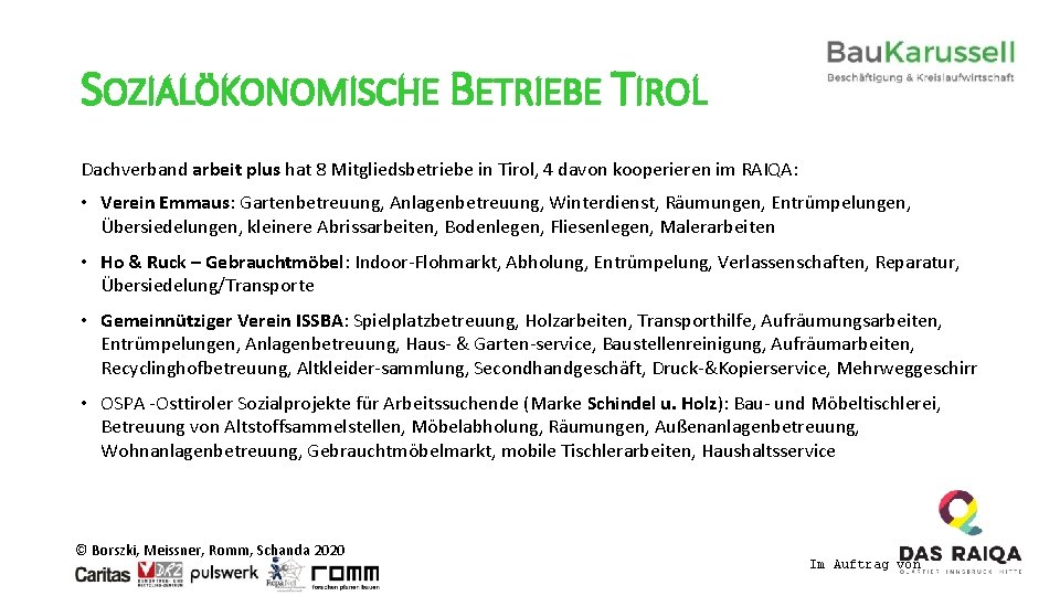 SOZIALÖKONOMISCHE BETRIEBE TIROL Dachverband arbeit plus hat 8 Mitgliedsbetriebe in Tirol, 4 davon kooperieren