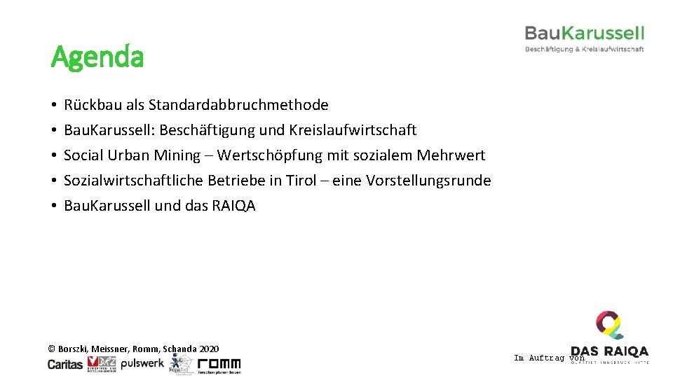 Agenda • • • Rückbau als Standardabbruchmethode Bau. Karussell: Beschäftigung und Kreislaufwirtschaft Social Urban