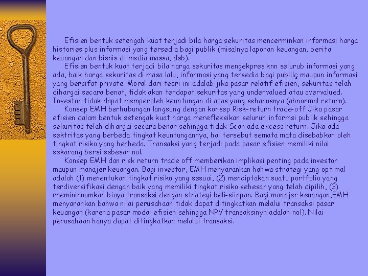 Efisien bentuk setengah kuat terjadi bila harga sekuritas mencerminkan informasi harga histories plus informasi