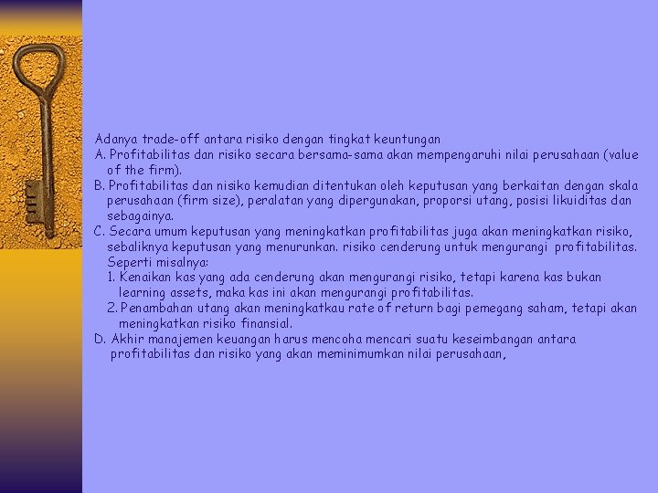 Adanya trade-off antara risiko dengan tingkat keuntungan A. Profitabilitas dan risiko secara bersama-sama akan