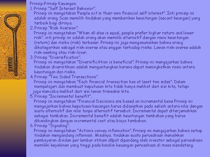 Prinsip-Prinsip Keuangan. 1. Prinsip “Self Interest Behavior”. Prinsip ini mengatakan ‘People act in their