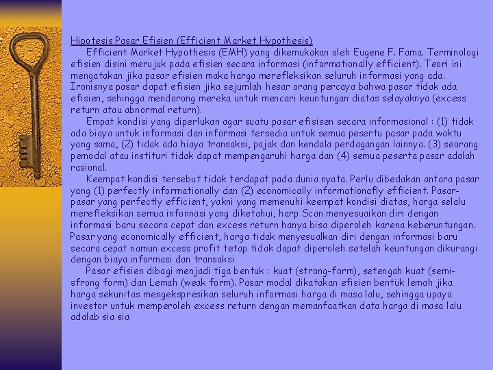 Hipotesis Pasar Efisien (Efficient Market Hypothesis) Efficient Market Hypothesis (EMH) yang dikemukakan oleh Eugene