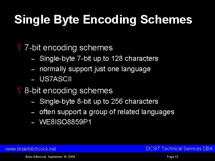 Single Byte Encoding Schemes Ÿ 7 bit encoding schemes – – – Single byte Single Byte Encoding Schemes Ÿ 7 bit encoding schemes – – – Single byte