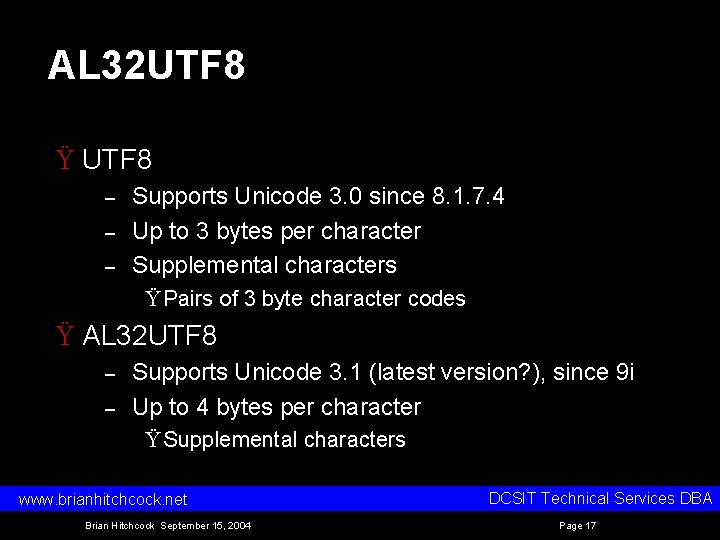 AL 32 UTF 8 Ÿ UTF 8 – – – Supports Unicode 3. 0 AL 32 UTF 8 Ÿ UTF 8 – – – Supports Unicode 3. 0