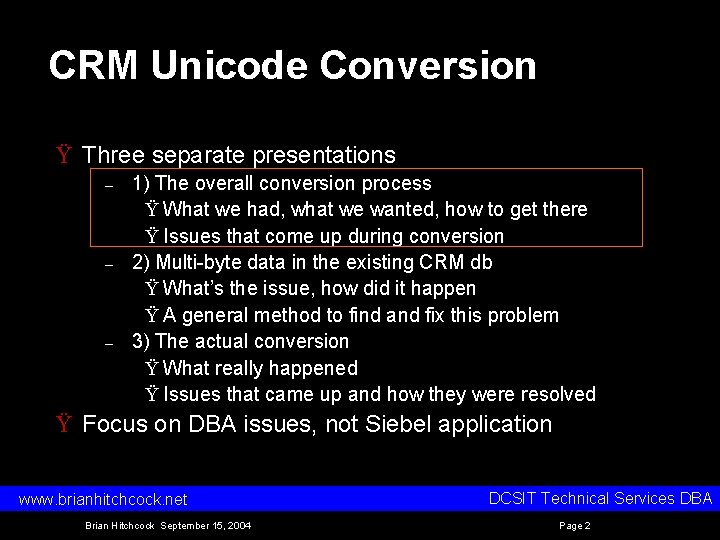 CRM Unicode Conversion Ÿ Three separate presentations – – – 1) The overall conversion CRM Unicode Conversion Ÿ Three separate presentations – – – 1) The overall conversion