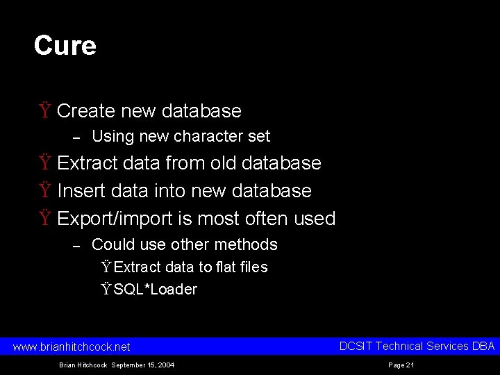 Cure Ÿ Create new database – Using new character set Ÿ Extract data from Cure Ÿ Create new database – Using new character set Ÿ Extract data from