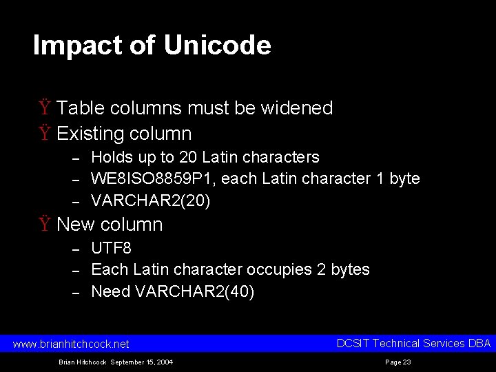 Impact of Unicode Ÿ Table columns must be widened Ÿ Existing column – – Impact of Unicode Ÿ Table columns must be widened Ÿ Existing column – –