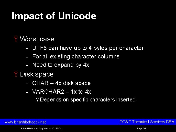 Impact of Unicode Ÿ Worst case – – – UTF 8 can have up Impact of Unicode Ÿ Worst case – – – UTF 8 can have up
