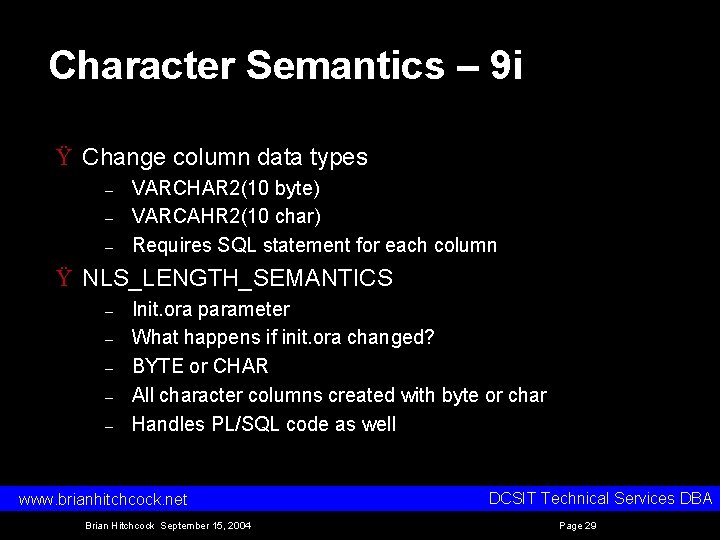 Character Semantics – 9 i Ÿ Change column data types – – – VARCHAR Character Semantics – 9 i Ÿ Change column data types – – – VARCHAR