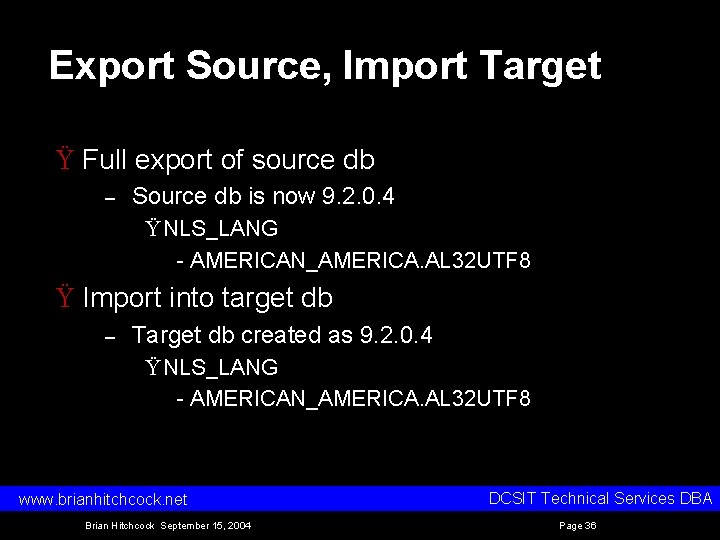 Export Source, Import Target Ÿ Full export of source db – Source db is Export Source, Import Target Ÿ Full export of source db – Source db is