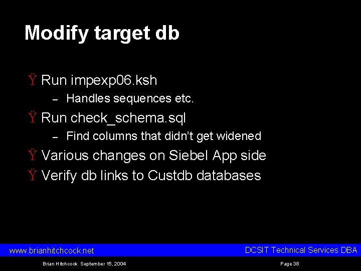 Modify target db Ÿ Run impexp 06. ksh – Handles sequences etc. Ÿ Run Modify target db Ÿ Run impexp 06. ksh – Handles sequences etc. Ÿ Run