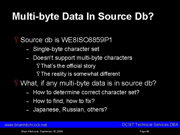 Multi-byte Data In Source Db? Ÿ Source db is WE 8 ISO 8859 P Multi-byte Data In Source Db? Ÿ Source db is WE 8 ISO 8859 P