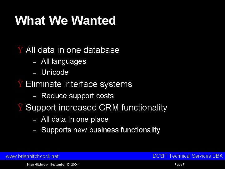 What We Wanted Ÿ All data in one database – – All languages Unicode What We Wanted Ÿ All data in one database – – All languages Unicode