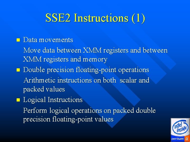 SSE 2 Instructions (1) n n Data movements Move data between XMM registers and SSE 2 Instructions (1) n n Data movements Move data between XMM registers and