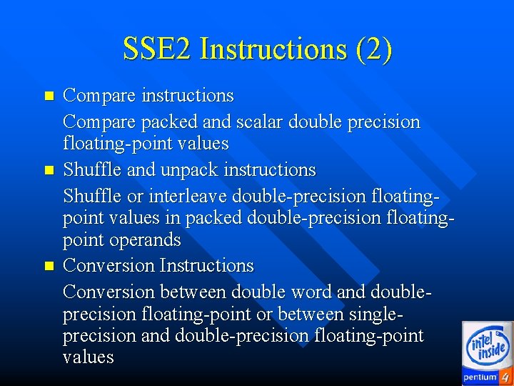 SSE 2 Instructions (2) n n Compare instructions Compare packed and scalar double precision SSE 2 Instructions (2) n n Compare instructions Compare packed and scalar double precision