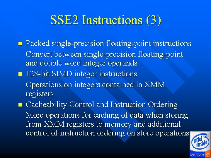 SSE 2 Instructions (3) n n Packed single-precision floating-point instructions Convert between single-precision floating-point SSE 2 Instructions (3) n n Packed single-precision floating-point instructions Convert between single-precision floating-point
