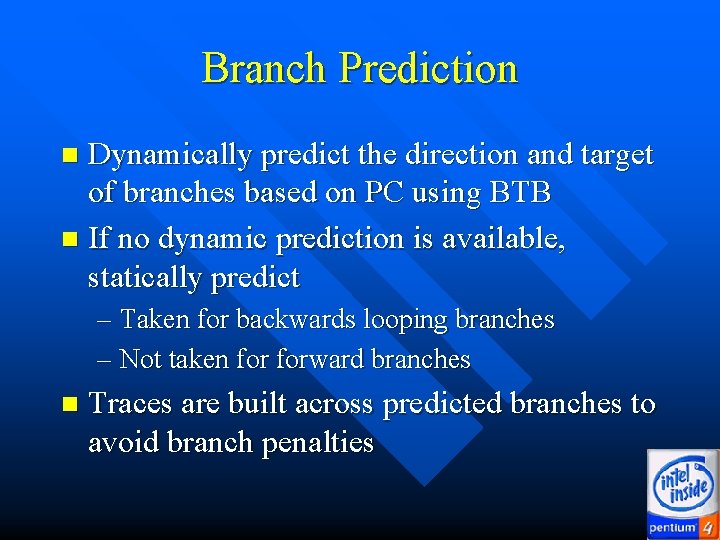 Branch Prediction Dynamically predict the direction and target of branches based on PC using Branch Prediction Dynamically predict the direction and target of branches based on PC using
