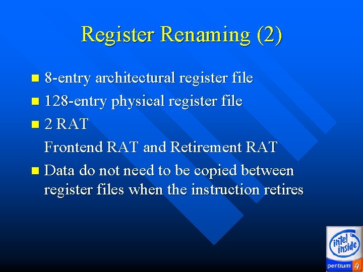 Register Renaming (2) 8 -entry architectural register file n 128 -entry physical register file Register Renaming (2) 8 -entry architectural register file n 128 -entry physical register file