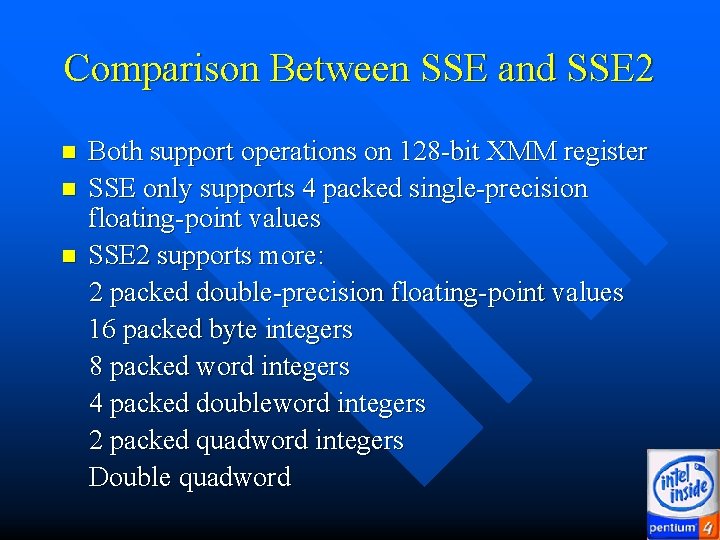 Comparison Between SSE and SSE 2 n n n Both support operations on 128 Comparison Between SSE and SSE 2 n n n Both support operations on 128