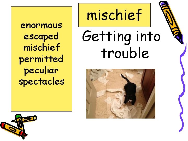 enormous escaped mischief permitted peculiar spectacles mischief Getting into trouble 