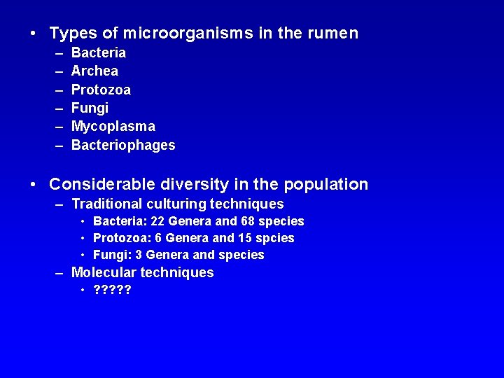  • Types of microorganisms in the rumen – – – Bacteria Archea Protozoa