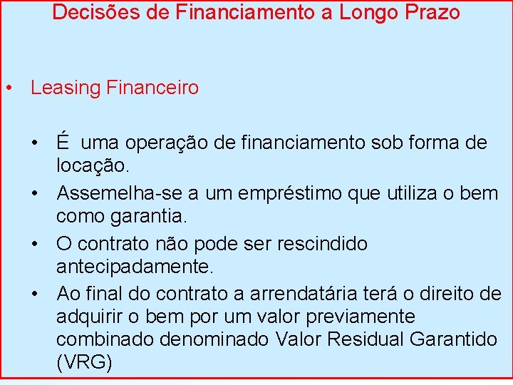 Decisões de Financiamento a Longo Prazo • Leasing Financeiro • É uma operação de