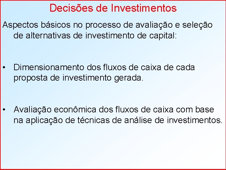 Decisões de Investimentos Aspectos básicos no processo de avaliação e seleção de alternativas de