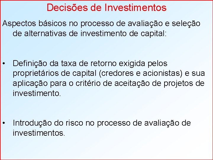 Decisões de Investimentos Aspectos básicos no processo de avaliação e seleção de alternativas de