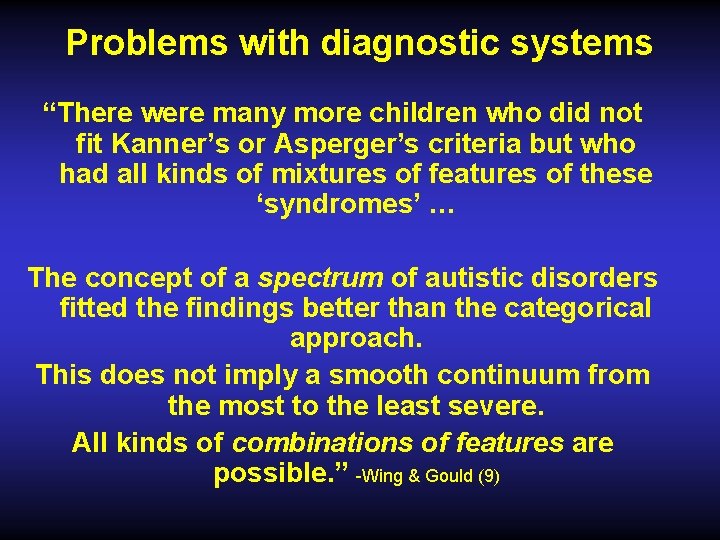 Problems with diagnostic systems “There were many more children who did not fit Kanner’s