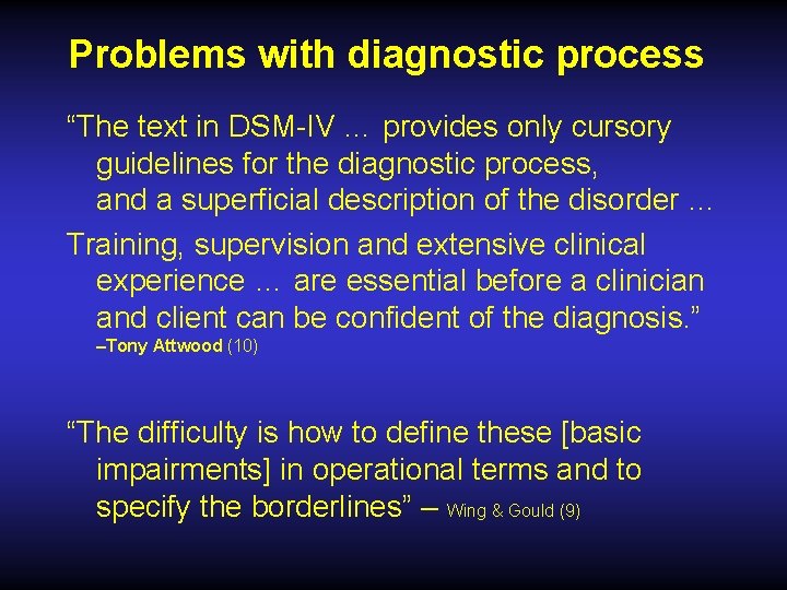 Problems with diagnostic process “The text in DSM-IV … provides only cursory guidelines for