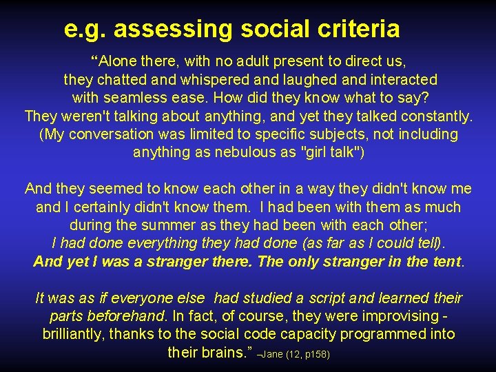 e. g. assessing social criteria “Alone there, with no adult present to direct us,