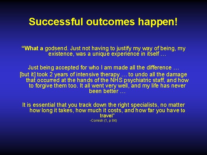Successful outcomes happen! “What a godsend. Just not having to justify my way of