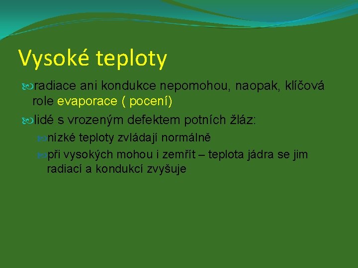 Vysoké teploty radiace ani kondukce nepomohou, naopak, klíčová role evaporace ( pocení) lidé s