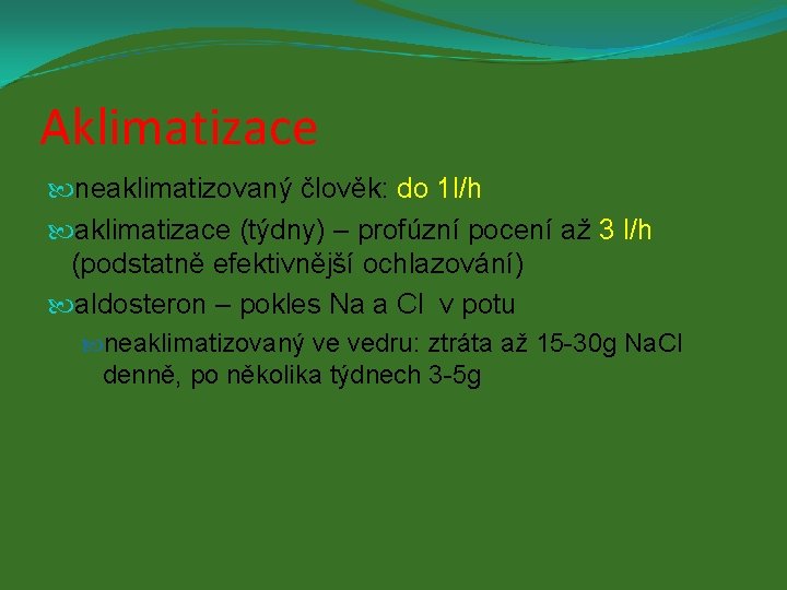 Aklimatizace neaklimatizovaný člověk: do 1 l/h aklimatizace (týdny) – profúzní pocení až 3 l/h